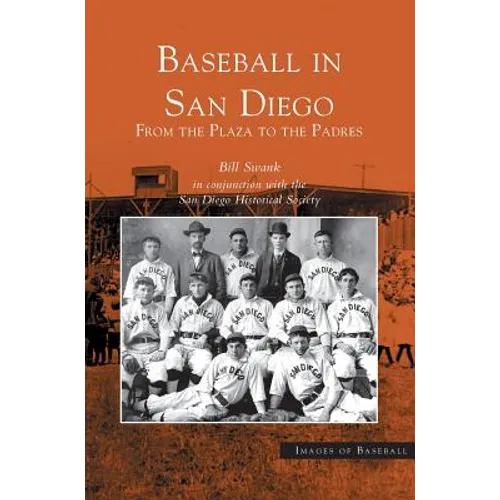 Baseball in San Diego: From the Plaza to the Padres - Hardcover