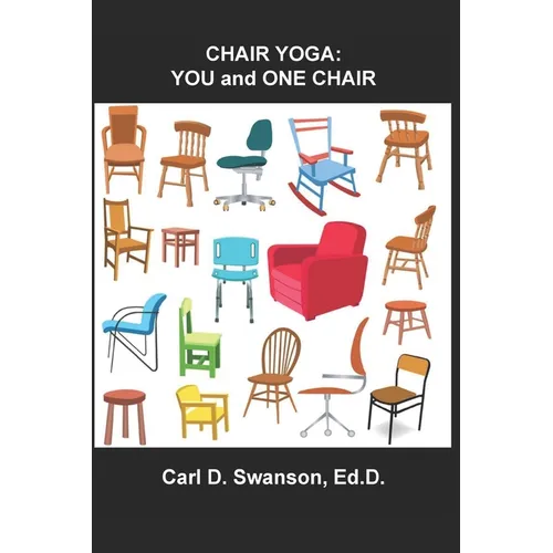 Chair Yoga: YOU and ONE CHAIR - Paperback
