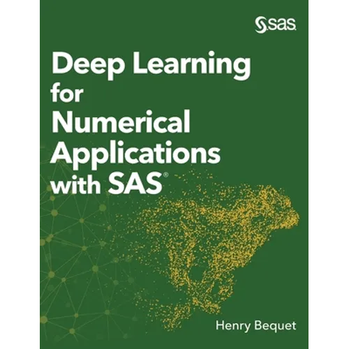 Deep Learning for Numerical Applications with SAS (Hardcover edition) - Hardcover