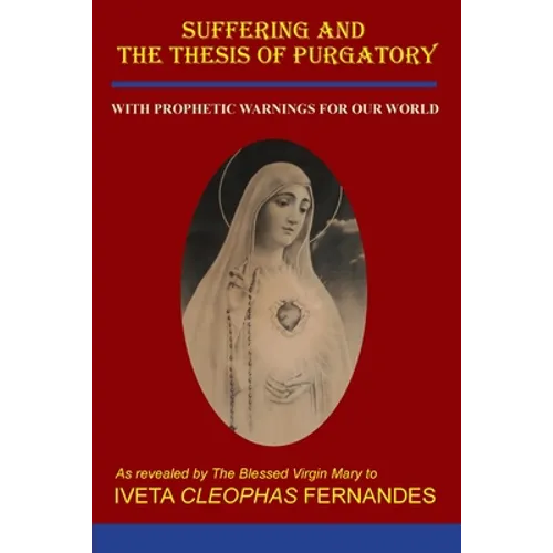 Suffering and the Thesis of Purgatory: With Prophetic Warnings for Our World - Paperback