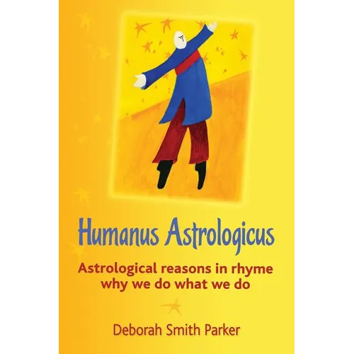 Humanus Astrologicus: Astrological reasons in rhyme why we do what we do - Paperback