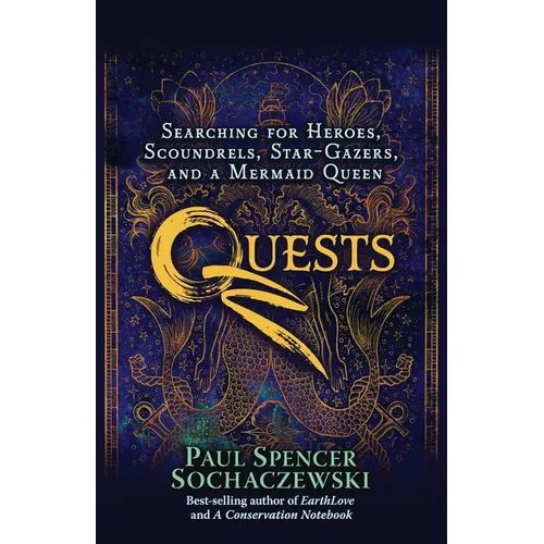 Quests: Searching for Heroes, Scoundrels, Star-Gazers, and a Mermaid Queen - Paperback