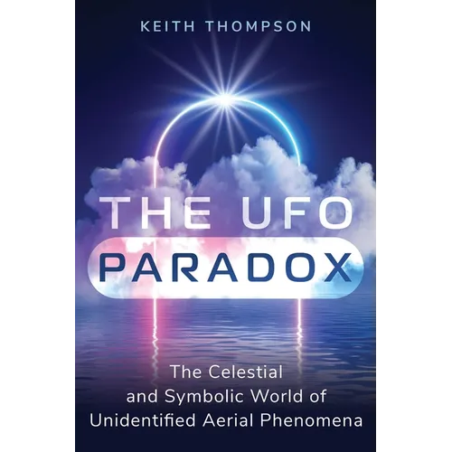 The UFO Paradox: The Celestial and Symbolic World of Unidentified Aerial Phenomena - Paperback