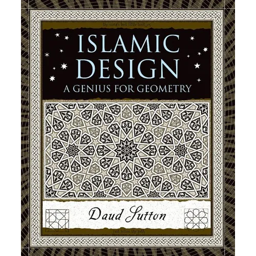 Islamic Design: A Genius for Geometry - Hardcover