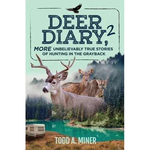 Deer Diary 2: MORE Unbelievably True Stories of Hunting in the Grayback - Paperback