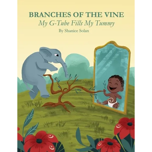 BRANCHES OF THE VINE- My G-Tube Fills My Tummy - Paperback