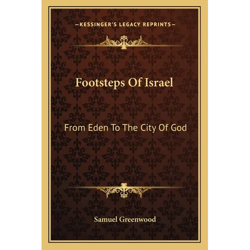 Footsteps Of Israel: From Eden To The City Of God - Paperback
