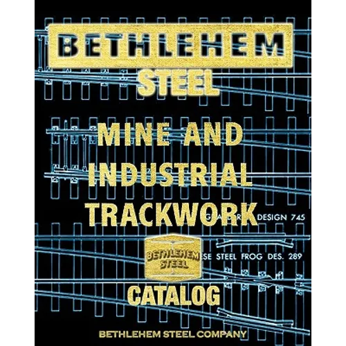 Bethlehem Steel Mine and Industrial Trackwork Catalog - Paperback