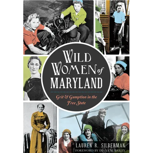 Wild Women of Maryland: Grit & Gumption in the Free State - Paperback
