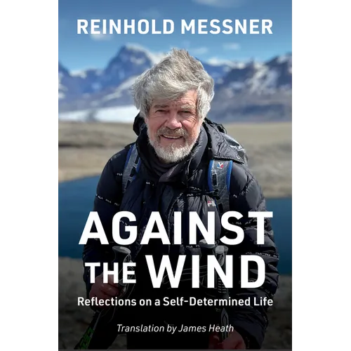 Against the Wind: Reflections on a Self-Determined Life - Paperback