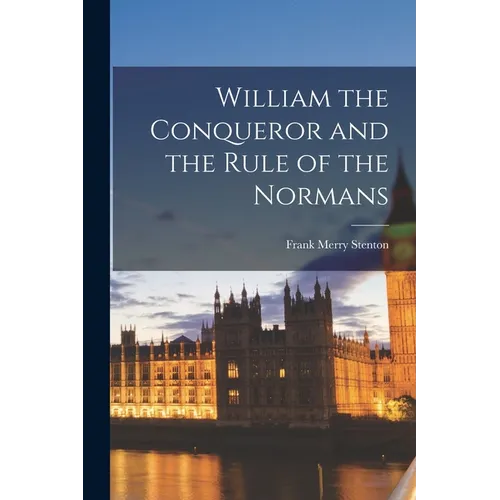 William the Conqueror and the Rule of the Normans - Paperback