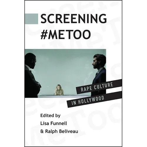 Screening #MeToo: Rape Culture in Hollywood - Hardcover