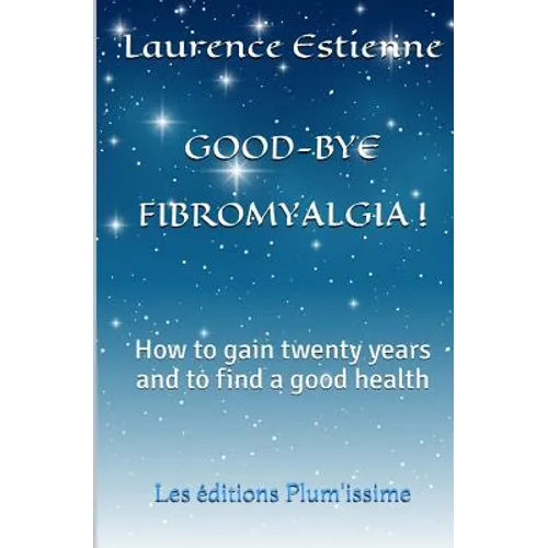 Good-bye fibromalgia ! - Paperback