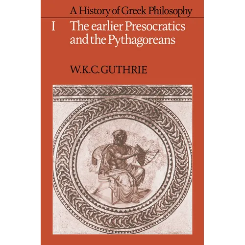 A History of Greek Philosophy: Volume 1, the Earlier Presocratics and the Pythagoreans - Paperback