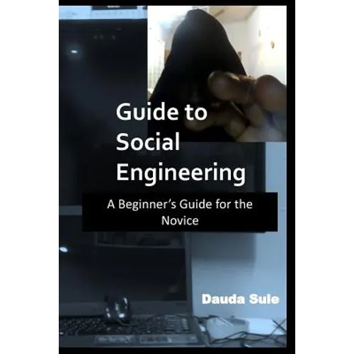 Guide to Social Engineering: A Beginners Guide for the Novice - Paperback