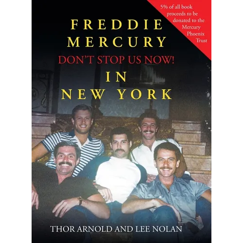 Freddie Mercury in New York Don't Stop Us Now! - Hardcover