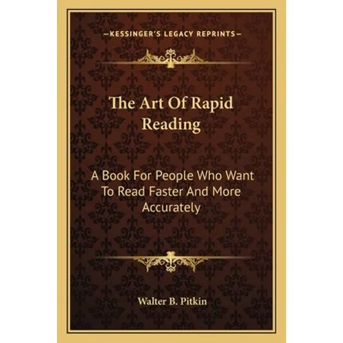 The Art Of Rapid Reading: A Book For People Who Want To Read Faster And More Accurately - Paperback