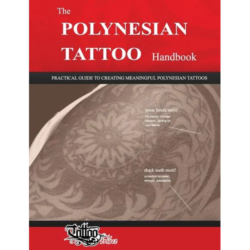 The POLYNESIAN TATTOO Handbook: Practical guide to creating meaningful Polynesian tattoos - Paperback