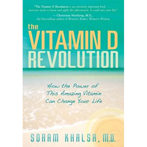 The Vitamin D Revolution: How the Power of This Amazing Vitamin Can Change Your Life - Paperback