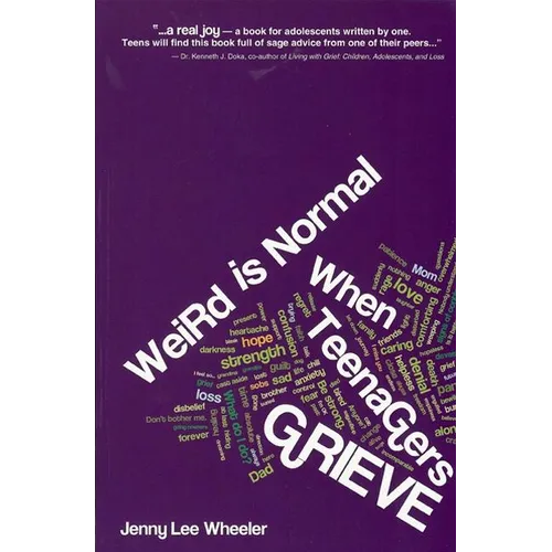 Weird Is Normal When Teenagers Grieve - Paperback
