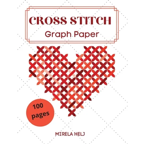 Cross Stitch Graph Paper(100 Pages): Create Your Own Embroidery Patterns Needlework Design! - Paperback