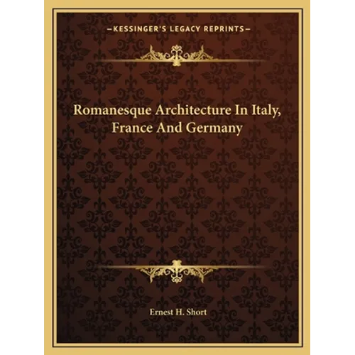 Romanesque Architecture In Italy, France And Germany - Paperback