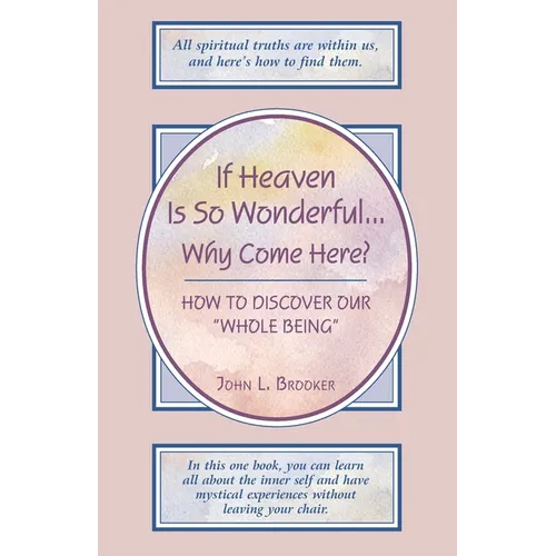 If Heaven Is So Wonderful ... Why Come Here? - Paperback