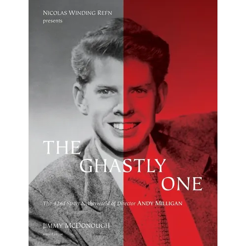 The Ghastly One: The 42nd Street Netherworld of Director Andy Milligan - Paperback