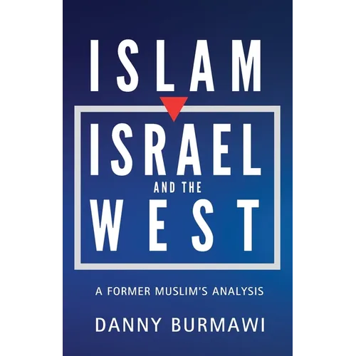 Islam, Israel, and the West: A Former Muslim's Analysis - Paperback
