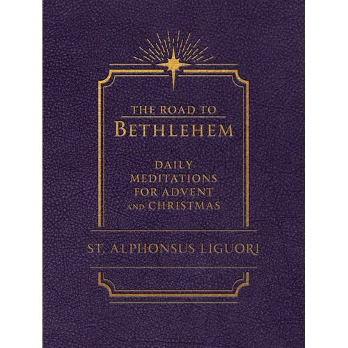 The Road to Bethlehem: Daily Meditations for Advent and Christmas: Daily Meditations for Advent and Christmas - Imitation Leather