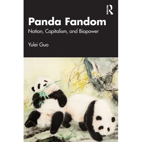 Panda Fandom: Nation, Capitalism, and Biopower - Paperback