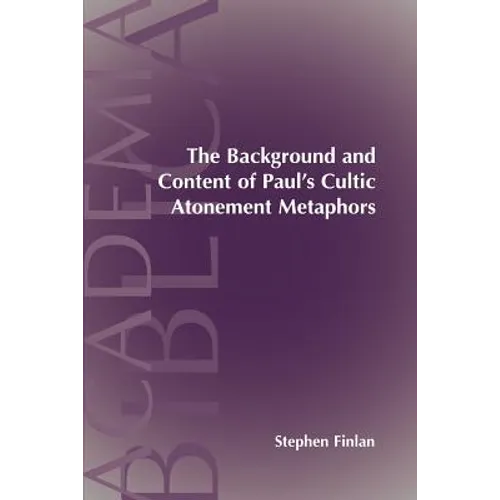 The Background and Content of Paul's Cultic Atonement Metaphors - Paperback