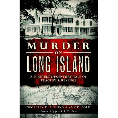 Murder on Long Island: A 19th Century Tale of Tragedy & Revenge - Paperback