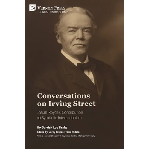 Conversations on Irving Street: Josiah Royce's Contribution to Symbolic Interactionism - Paperback