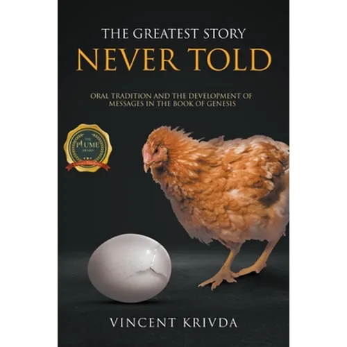 The Greatest Story Never Told: Oral Tradition and the Development of Messages in the Book of Genesis - Paperback