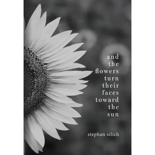 And the Flower Turn Their Faces Toward the Sun - Hardcover