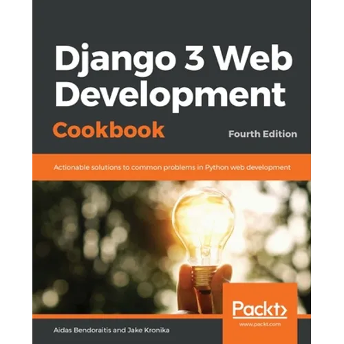 Django 3 Web Development Cookbook: Fourth Edition - Paperback