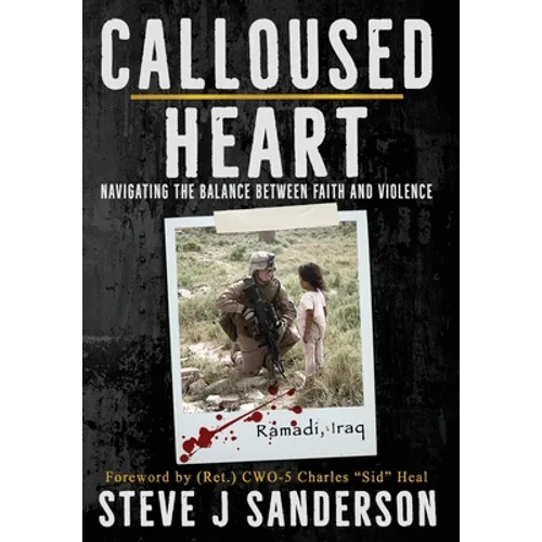 Calloused Heart: Navigating the Balance between Faith and Violence - Hardcover