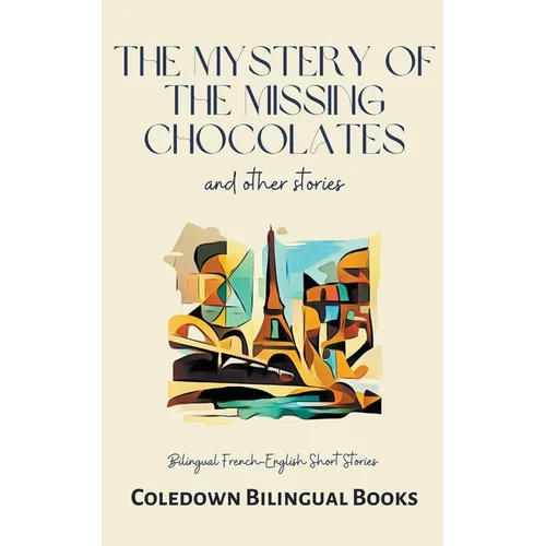 The Mystery of the Missing Chocolates and Other Stories: Bilingual French-English Short Stories - Paperback