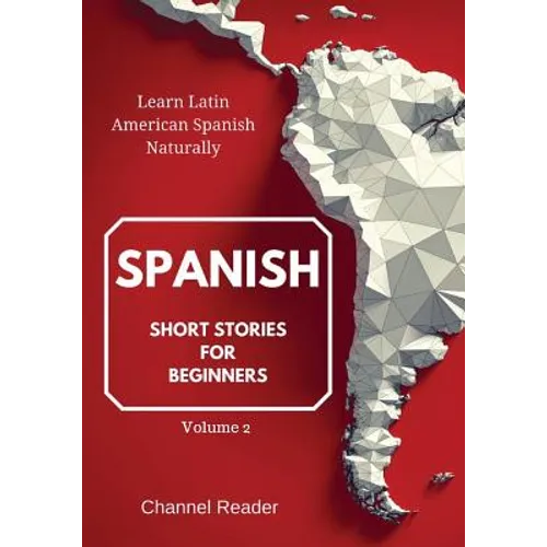 Spanish Short Stories for Beginners: Learn Latin American Spanish Naturally - Paperback