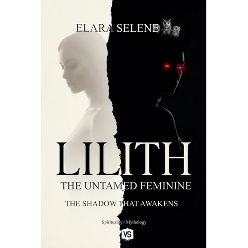 Lilith: The Untamed Feminine: The Shadow that Awakens - Paperback