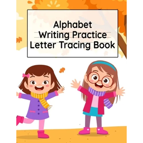Alphabet Writing Practice Letter Tracing Book: Pre-Schooling ABC Handwriting Workbook For Exercises, Happiness & Fun During Fall Holidays - Paperback