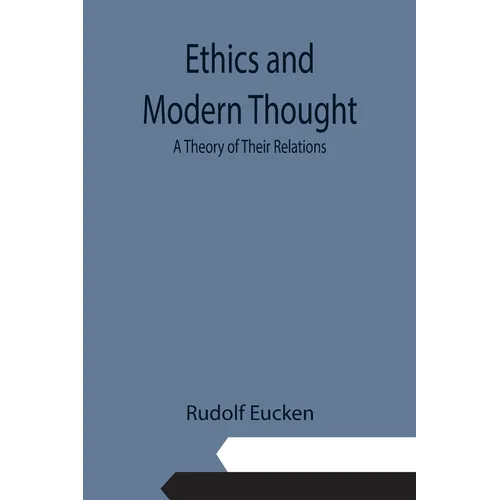 Ethics and Modern Thought: A Theory of Their Relations - Paperback