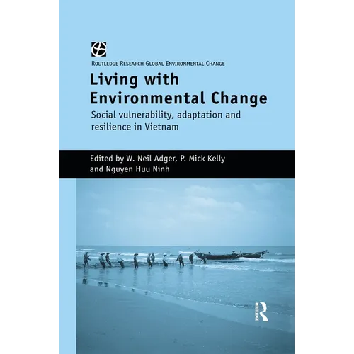 Living with Environmental Change: Social Vulnerability, Adaptation and Resilience in Vietnam - Paperback