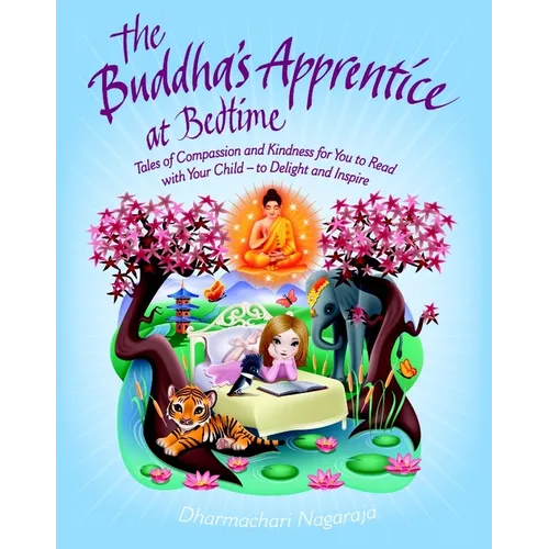 The Buddha's Apprentice at Bedtime: Tales of Compassion and Kindness for You to Read with Your Child - To Delight and Inspire - Paperback