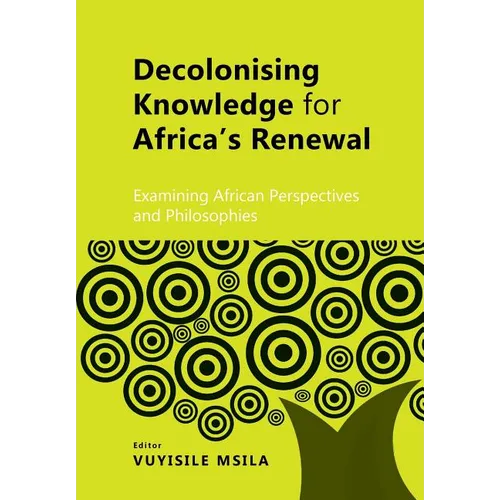 Decolonising Knowledge for Africa's Renewal: Examining Africa Perspective and Philosophies - Paperback