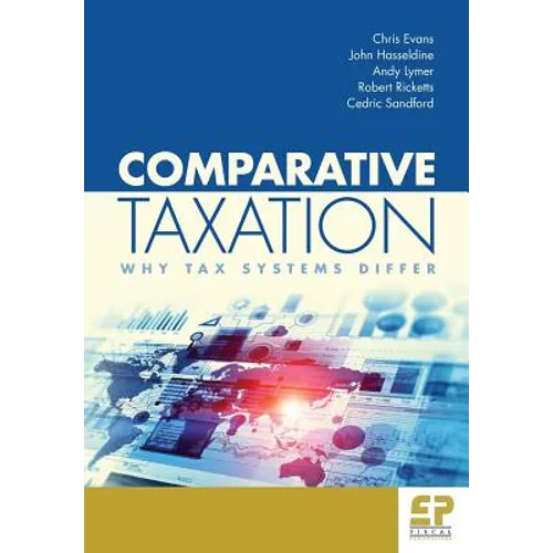 Comparative Taxation: Why Tax Systems Differ: - Paperback