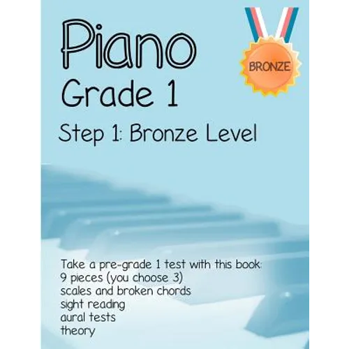 Piano Grade 1: Step 1- Bronze level: Take a pre-grade 1 exam with this book - Paperback