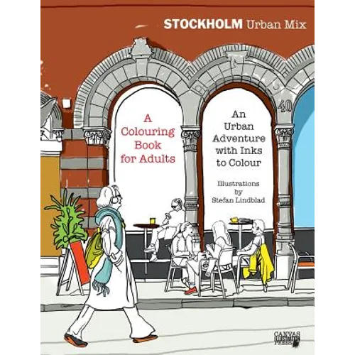 Stockholm Urban Mix, Colouring Book for Adults: An Urban Adventure with Inks to Colour - Paperback