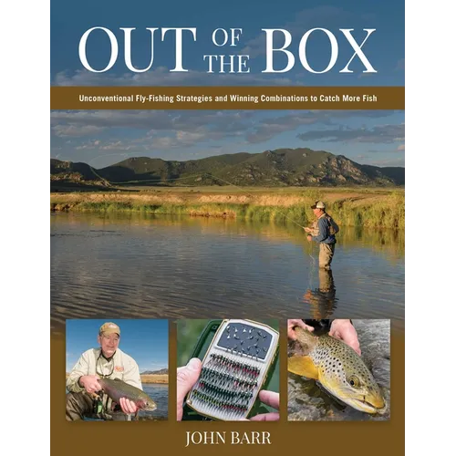 Out of the Box: Unconventional Fly-Fishing Strategies and Winning Combinations to Catch More Fish - Hardcover